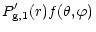 $\displaystyle %
P'_{\rm g,1}(r)f(\theta,\varphi)$