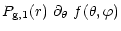 $\displaystyle %
P_{\rm g,1}(r)\ \partial_{\theta}\ f(\theta,\varphi)$