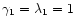 $\gamma_1 =
\lambda_1 = 1$