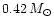$0.42\, M_\odot$