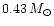 $ 0.43\, M_\odot$