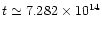 $t\simeq 7.282\times 10^{14}$