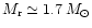 $M_{\rm r} \simeq 1.7 \,
M_\odot$