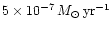 $
5 \times 10^{-7}\, M_\odot \, {\rm yr}^{-1}$
