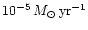 $10^{-5}\, M_\odot \, {\rm yr}^{-1}$
