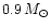 $ 0.9\, M_\odot$