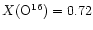 $X({\rm
O}^{16})=0.72$