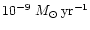 $10^{-9}\,\, M_{\odot}\,{\rm yr}^{-1}$