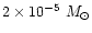$2\times
10^{-5}\,\,M_{\odot}$