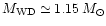 $M_{\rm WD} \simeq 1.15\, M_\odot$