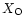 $X_{\rm O}$