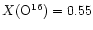 $X({\rm O}^{16})=0.55$