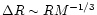 $\Delta R \sim RM^{-1/3}$