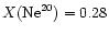 $X({\rm Ne}^{20})=0.28$