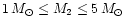$1 \,M_{\odot} \leq M_{\rm 2} \leq 5
\,M_{\odot}$