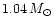 $1.04 \, M_\odot$
