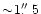 $\sim\!1\hbox{$.\!\!^{\prime\prime}$ }5$