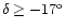 $\delta\ge -17^{\rm o}$