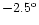$-2.5^{\rm o}$