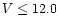 $V\le12.0$