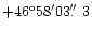 $+46^{\rm o} 58^{\prime} 03\hbox{$.\!\!^{\prime\prime}$ }3$