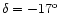 $\delta=-17^{\rm o}$