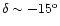 $\delta\sim -15^{\rm o}$