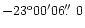 $-23^{\rm o} 00^{\prime} 06\hbox{$.\!\!^{\prime\prime}$ }0$