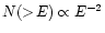$N(>\!E)\propto E^{-2}$