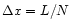 $\Delta x=L/N$