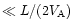 $\ll L/(2V_{\mathrm {A}})$