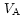 $\, V_{\mathrm{A}} $
