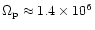 $\Omega _{\mathrm{p}}\approx 1.4\times 10^{6} $