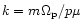 $k=m\Omega _{\mathrm{p}}/p\mu$