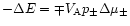 $-\Delta E=\mp
V_{\mathrm{A}}p_{\pm }\Delta \mu _{\pm}$