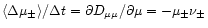 $\langle \Delta \mu _{\pm}\rangle /\Delta t=\partial D_{\mu \mu
}/\partial \mu =-\mu _{\pm }\nu _{\pm }$