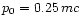 $p_{0}=0.25\, mc$