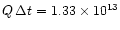 $Q\, \Delta t=1.33\times 10^{13}$