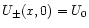 $U_{\pm }(x,0)=U_{0}$