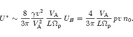\begin{displaymath}
U^{*}\sim \frac{8}{3\pi }\frac{\gamma v^{2}}{V_{\mathrm{A}}^...
...pi }\frac{V_{\mathrm{A}}}{L\Omega _{\mathrm{p}}}\, pv\, n_{0}.
\end{displaymath}