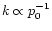 $k\propto
p_{0}^{-1}$