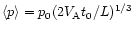 $\langle
p\rangle =p_{0}(2V_{\mathrm{A}}t_{0}/L)^{1/3}$