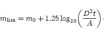 \begin{displaymath}%
m_{{\rm lim}}=m_0+1.25\log_{10}\biggl(\frac{D^2 t}{A}\biggr)\cdot
\end{displaymath}