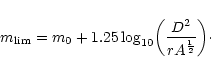 \begin{displaymath}m_{{\rm lim}}=m_0+1.25\log_{10}\biggl(\frac{D^2}{rA^{\frac{1}{2}}}\biggr)\cdot
\end{displaymath}