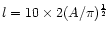 $l=10\times 2(A/\pi)^{\frac{1}{2}}$