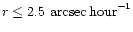 $r\leq 2.5 \,\,{\rm arcsec \,hour}^{-1}$