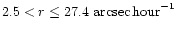 $2.5 < r \leq 27.4 \,\,{\rm arcsec\,hour}^{-1}$