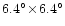 $6.4^{\circ}\!\times\!6.4^{\circ}$