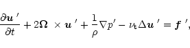 \begin{displaymath}{\partial \mbox{\boldmath$u$ }' \over \partial t} + 2\mbox{\b...
...{\rm t} \Delta \mbox{\boldmath$u$ }'
= \mbox{\boldmath$f$ }',
\end{displaymath}