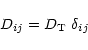 \begin{displaymath}D_{ij} = D_{\rm T} \ \delta_{ij}
\end{displaymath}